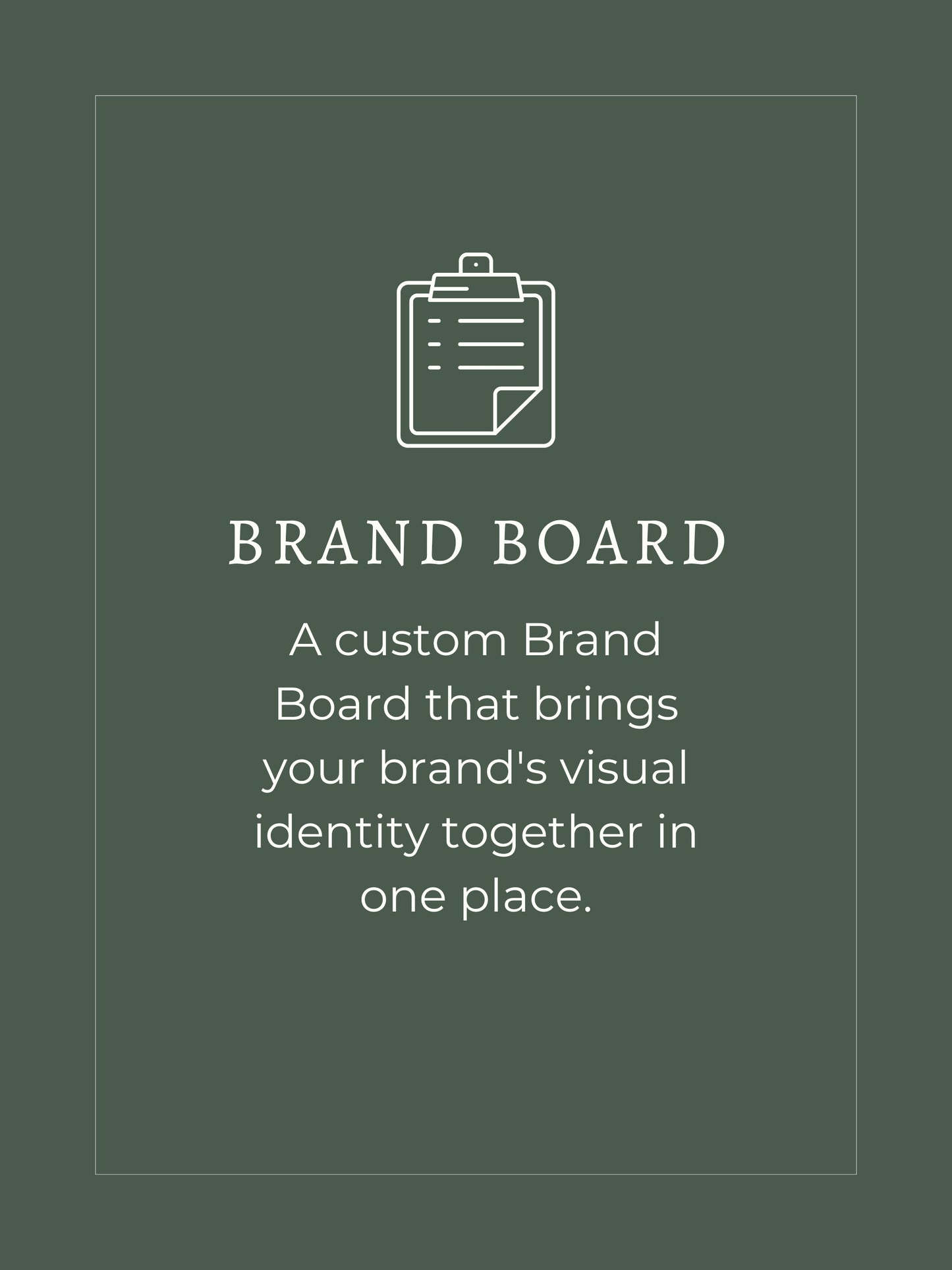 Brand Board, a custom Brand Board that brings your brand's visual identity together in one place.