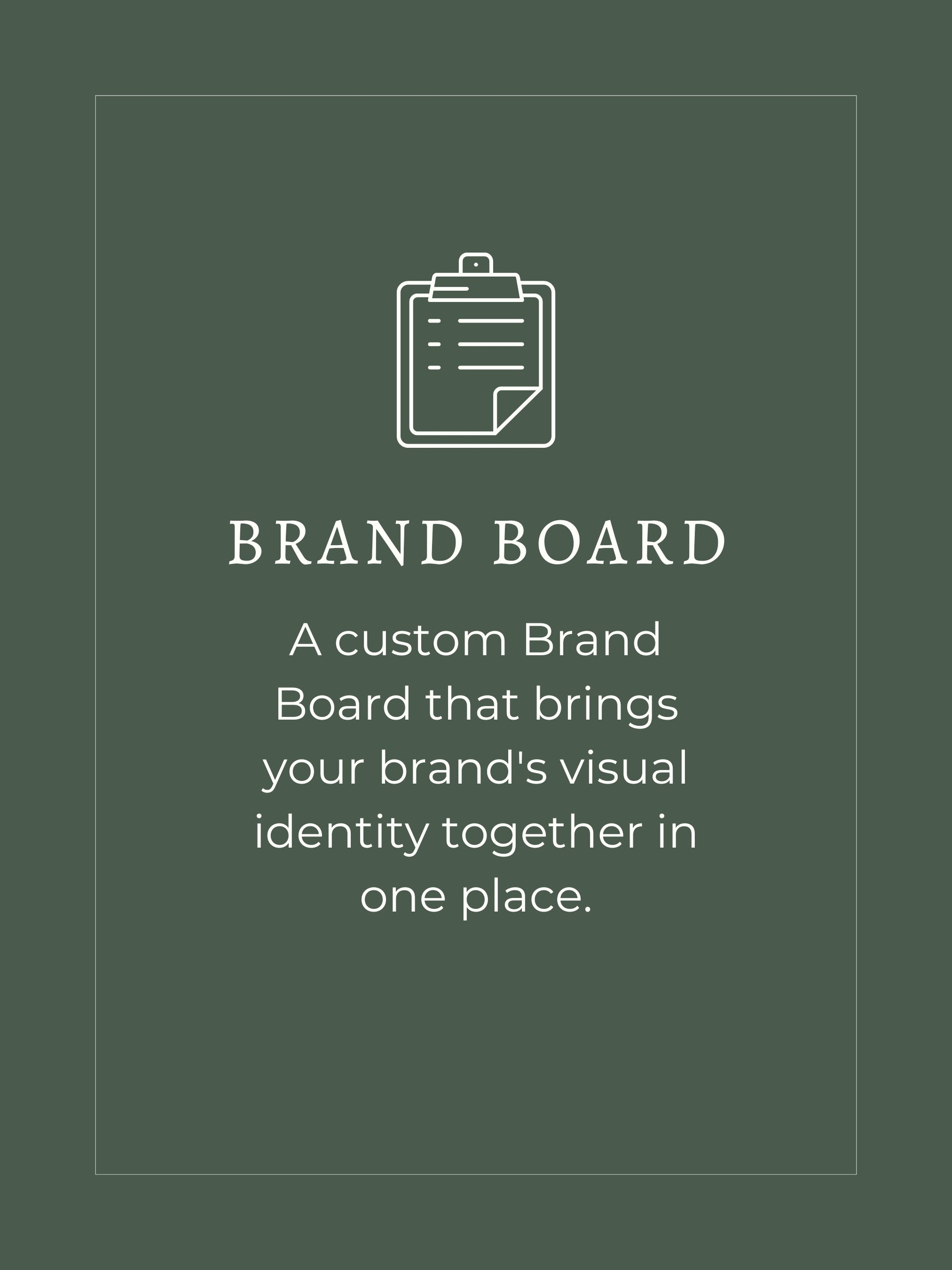 Brand Board, a custom Brand Board that brings your brand's visual identity together in one place.