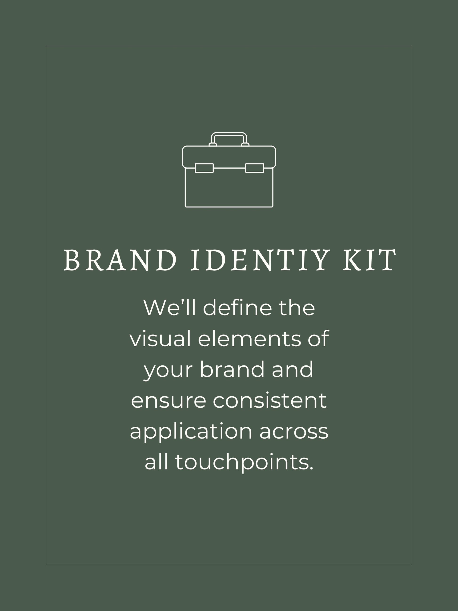 Brand Identity Kit, we'll define the visual elements of your brand and ensure consistent application across all touchpoints.