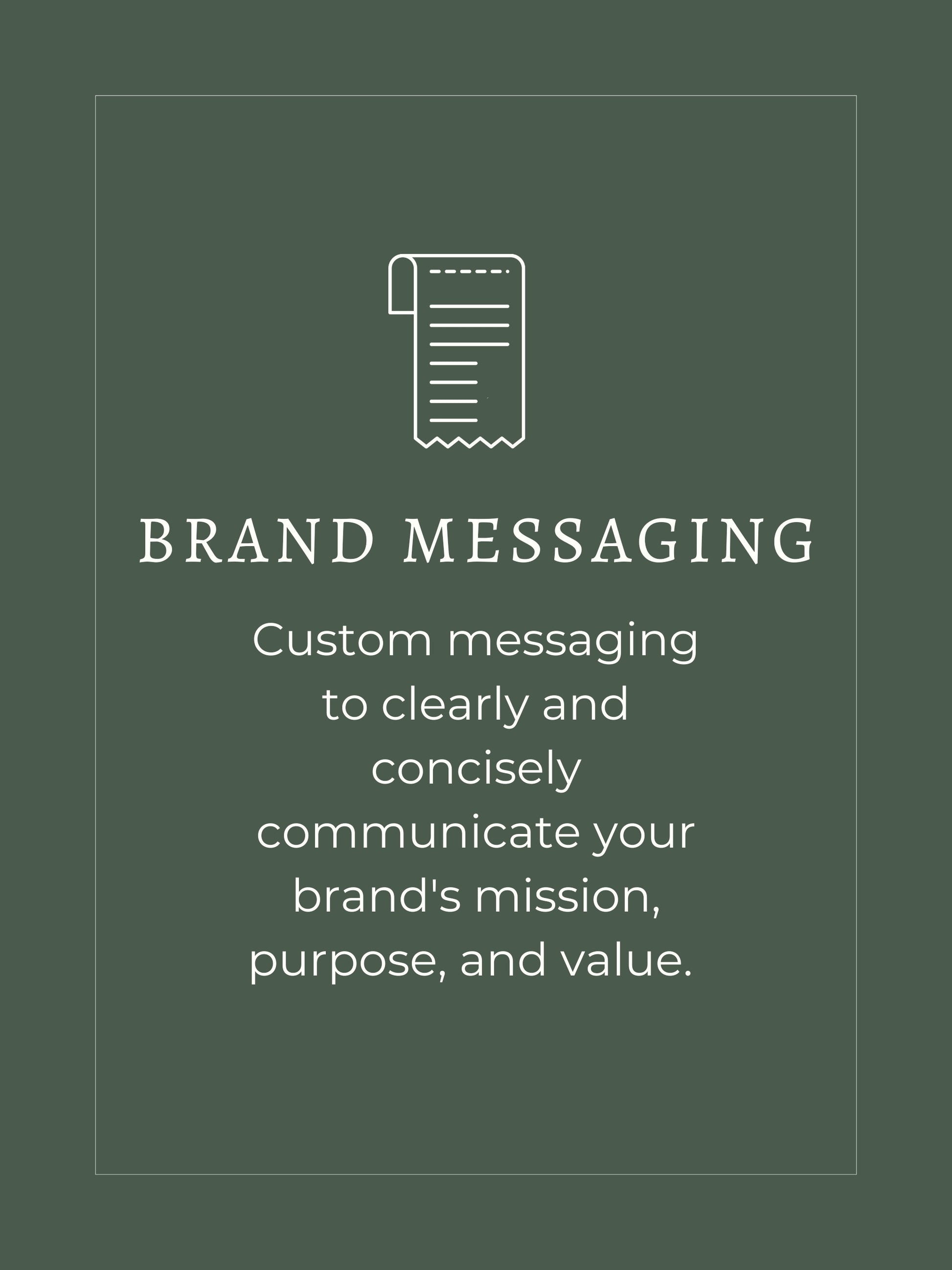 Brand Messaging, custom messaging to clearly and concisely communicate your brand's mission, purpose, and value.