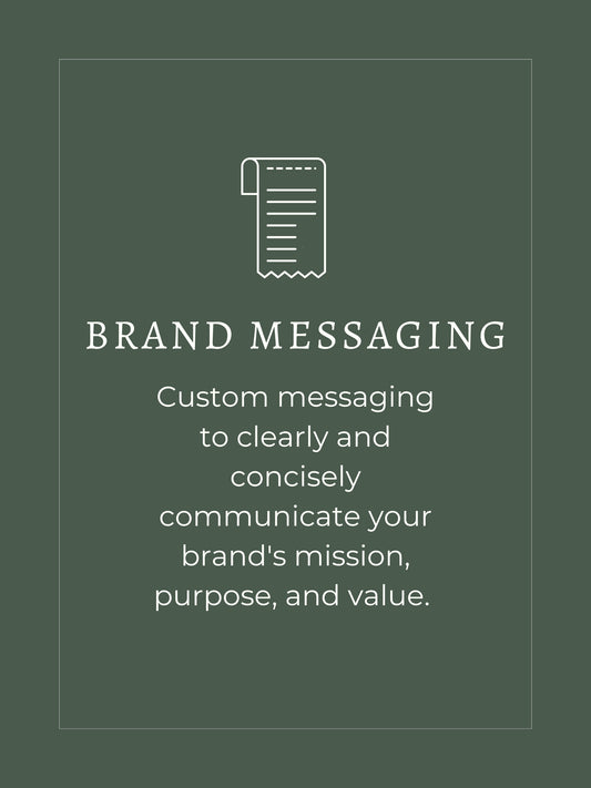 Brand Messaging, custom messaging to clearly and concisely communicate your brand's mission, purpose, and value.